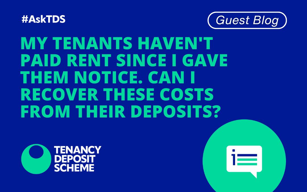 #AskTDS - My tenants haven't paid rent since I gave them notice. Can I recover these costs from their deposits