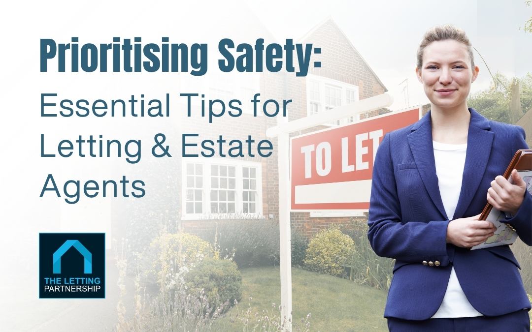 Prioritising safety Essential Tips for Letting & Estate Agents